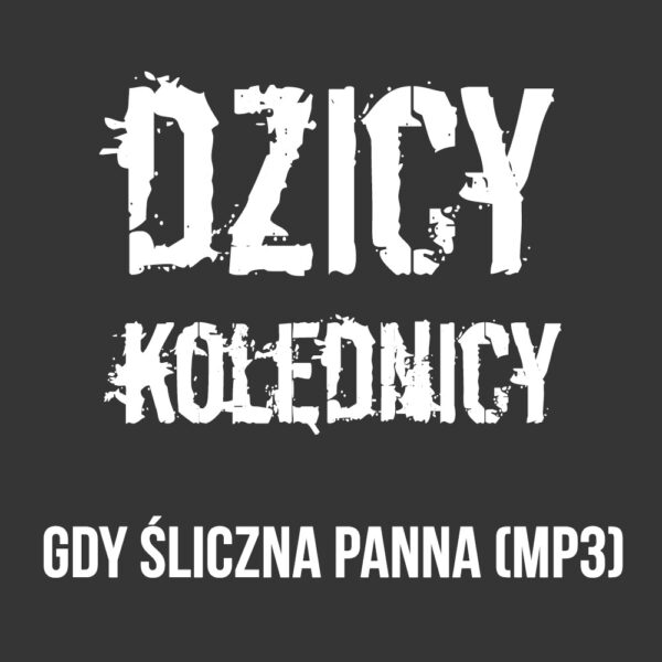 Mp3 - Jelonek i Dzicy Kolędnicy - Gdy Śliczna Panna