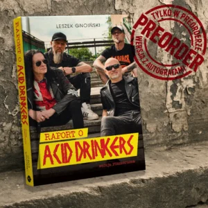 Książka Raport o Acid Drinkers. Wersja rozszerzona