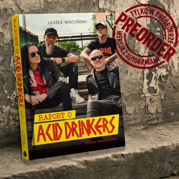 Książka Raport o Acid Drinkers. Wersja rozszerzona